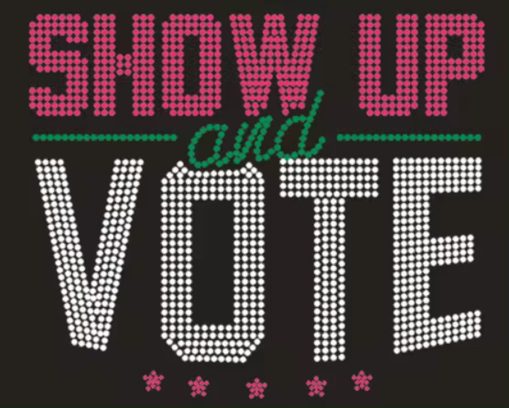 Show up and Vote